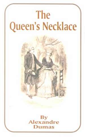 The Queen's Necklace de Jr. Dumas, Alexandre