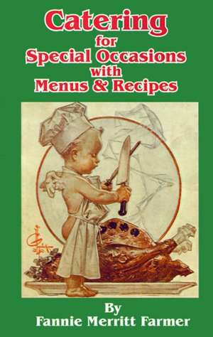 Catering for Special Occasions with Menus & Recipes de Fannie Merritt Farmer