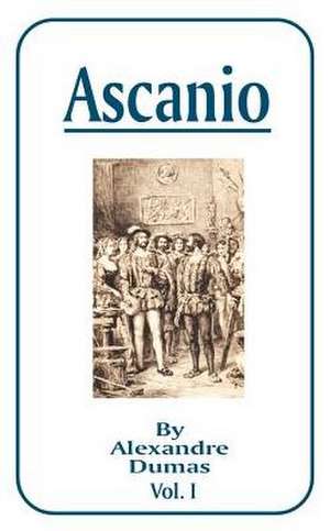 Ascanio: Volume I de Alexandre Dumas