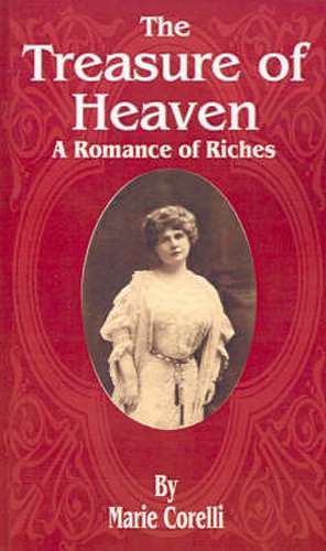 The Treasure of Heaven: A Romance of Riches de Marie Corelli