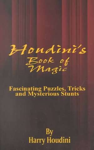 Book of Magic: Fascinating Puzzles, Tricks and Mysterious Stunts de Harry Houdini