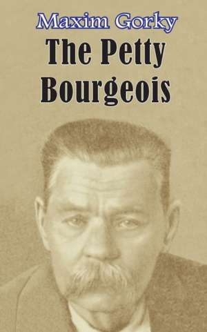 The Petty Bourgeois de Maxim Gorky