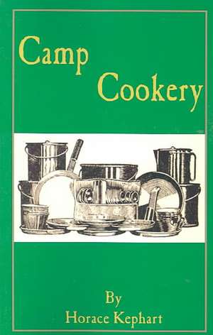 Camp Cookery de Horace Kephart