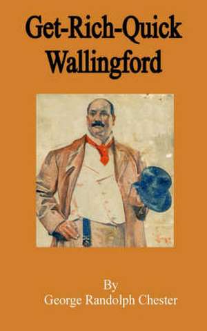 Get-Rich-Quick Wallingford de George Randolph Chester