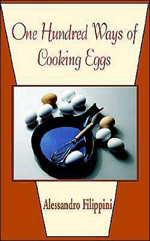 One Hundred Ways of Cooking Eggs de Alessandro Filippini