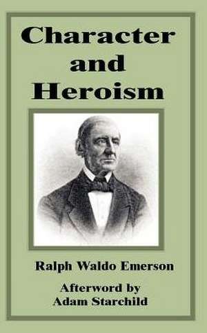 Character and Heroism de Ralph Waldo Emerson