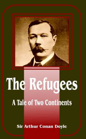 The Refugees: A Tale of Two Continents de Arthur Conan Doyle