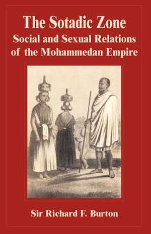 The Sotadic Zone: Social and Sexual Relations of the Mohammedan Empire de Richard F. Burton