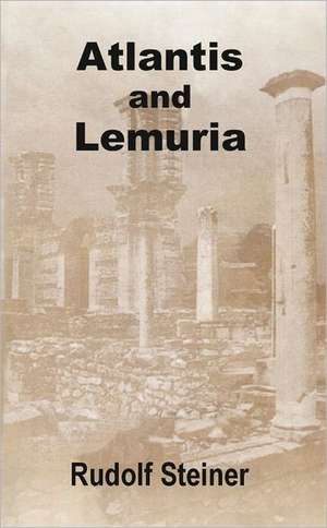 Atlantis and Lemuria de Rudolf Steiner