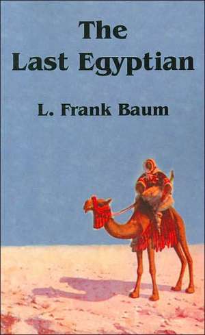 The Last Egyptian de L. Frank Baum