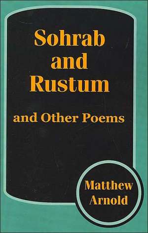 Sohrab and Rustum, and Other Poems de Ashley H. Thorndike