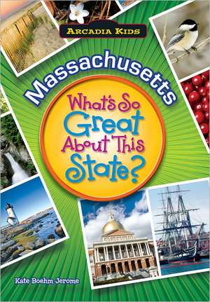 Massachusetts: What's So Great about This State? de Kate Boehm Jerome