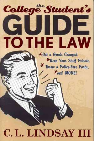 The College Student's Guide to the Law de C. L.III Lindsay