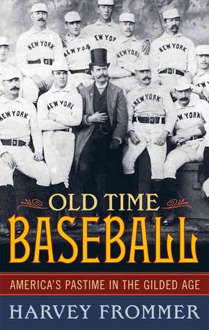 Old Time Baseball de Harvey Frommer