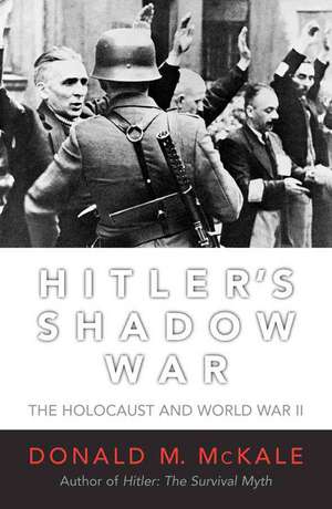 McKale, D: Hitler's Shadow War de Donald M. McKale