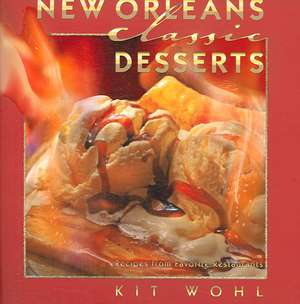 New Orleans Classic Desserts de Kit Wohl