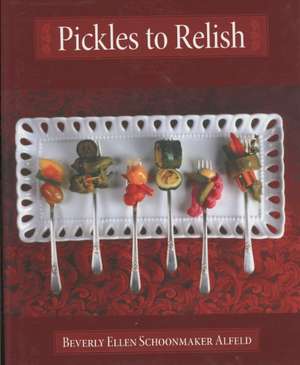 Pickles to Relish de Beverly Alfeld