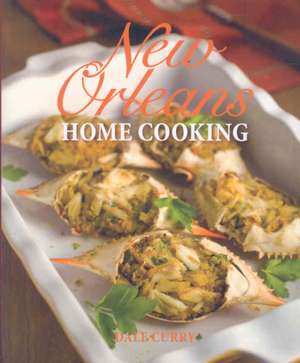 New Orleans Home Cooking de Dale Curry