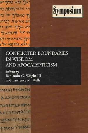 Conflicted Boundaries in Wisdom and Apocalypticism de Lawrence M. Wills