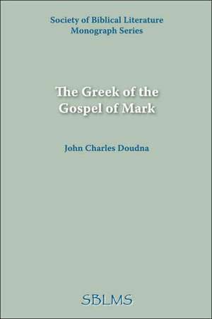 The Greek of the Gospel of Mark de John Charles Doudna