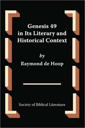 Genesis 49 in Its Literary and Historical Context de Raymond de Hoop