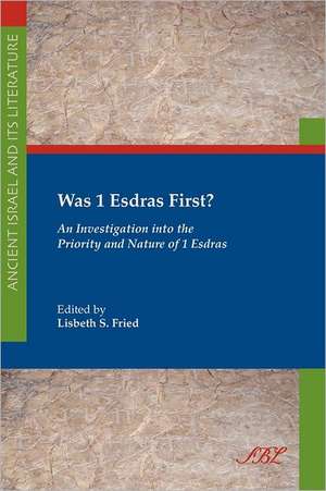 Was 1 Esdras First? de Lisbeth S. Fried