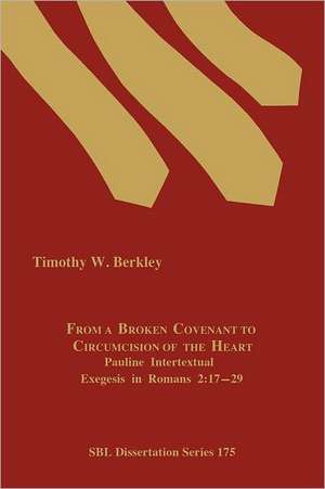 From a Broken Covenant to Circumcision of the Heart de Timothy W. Berkley