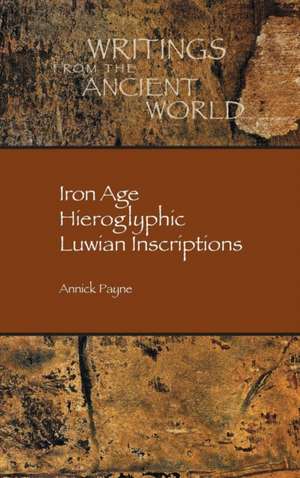 Iron Age Hieroglyphic Luwian Inscriptions de Annick Payne