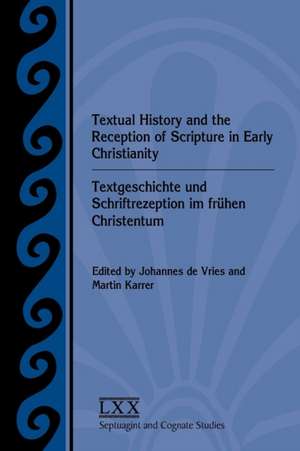 Textual History and the Reception of Scripture in Early Christianity de Johannes de Vries