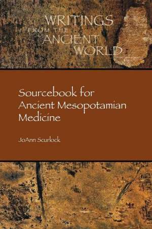 Sourcebook for Ancient Mesopotamian Medicine de Joann Scurlock