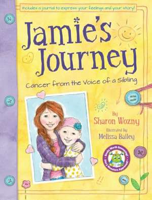 Jamie's Journey: Cancer from the Voice of a Sibling de Sharon Wozny