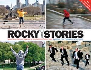 Rocky Stories: Tales of Love, Hope & Happiness at America's Most Famous Steps de Michael Vitez