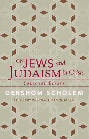 On Jews and Judaism in Crisis: Selected Essays de Gershom Scholem