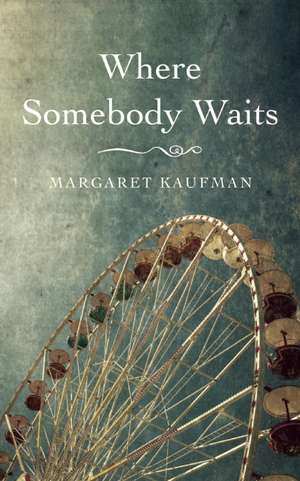 Where Somebody Waits de Margaret Kaufman