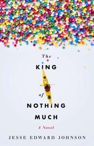 The King of Nothing Much de Jesse Edward Johnson