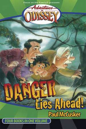 Adventures in Odyssey Danger Lies Ahead de Paul McCusker