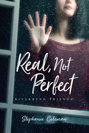 Real, Not Perfect de Stephanie Coleman