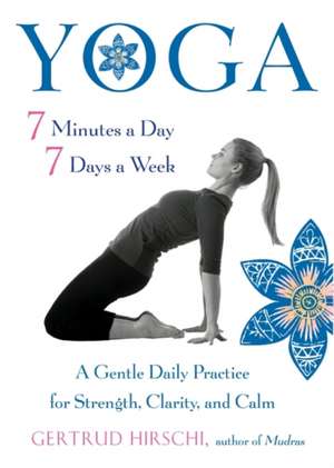 Yoga 7 Minutes a Day, 7 Days a Week de Gertrud Hirschi