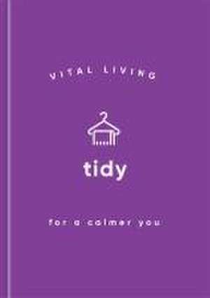 Tidy for a Calmer You de Vital Living