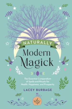 Naturally Modern Magick de Lacey Burbage