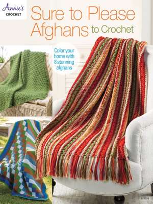 Sure to Please Afghans to Crochet de Annie'S