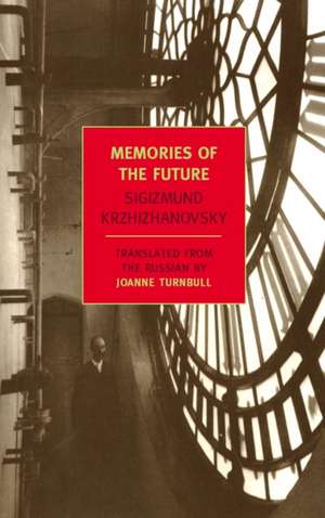 Memories of the Future de Sigizmund Krzhizhanovsky