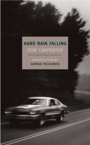 Hard Rain Falling de Don Carpenter