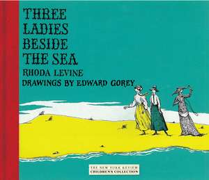 Three Ladies Beside the Sea de Rhoda Levine