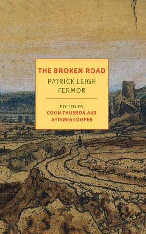 The Broken Road: From the Iron Gates to Mount Athos de Patrick Leigh Fermor