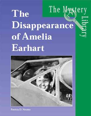 The Disappearance of Amelia Earhart de Patricia D. Netzley