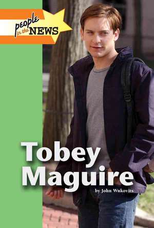 Tobey Maguire de John F. Wukovits