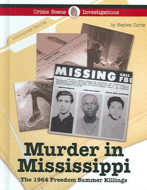 Murder in Mississippi: The 1964 Freedom Summer Killings de Stephen Currie