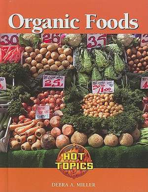 Organic Foods de Debra A. Miller