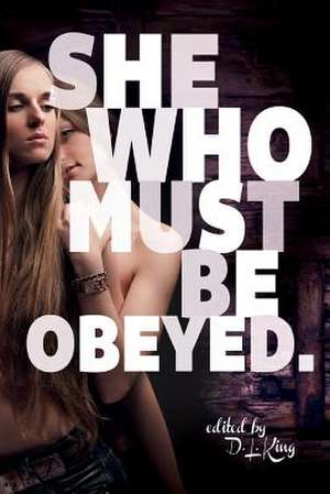 She Who Must Be Obeyed de D. L. King